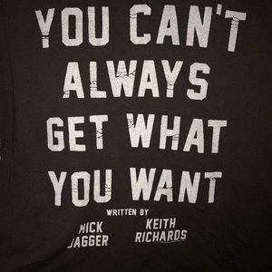 You can’t always get what you want Tee